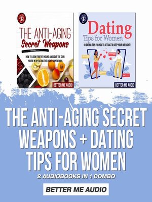 cover image of The Anti-Aging Secret Weapons + Dating Tips for Women